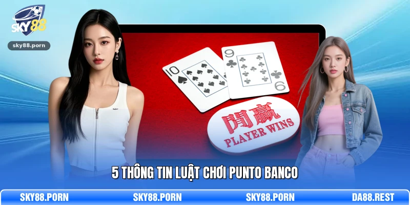5 thông tin luật chơi Punto Banco