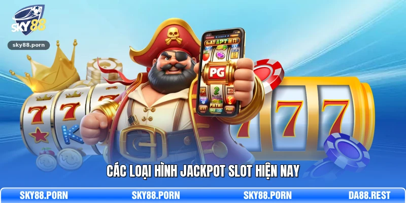 Các loại hình Jackpot slot hiện nay