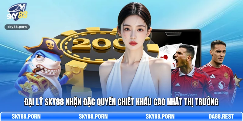 Đại Lý SKY88 - Hợp Tác Thông Minh, Hái Ra Tiền Mỗi Ngày 1 Đại lý SKY88 nhận đặc quyền chiết khấu cao nhất thị trường