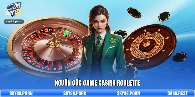 Nguồn gốc game casino Roulette